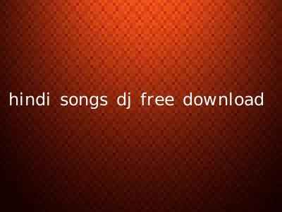 hindi songs dj free download
