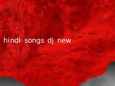 hindi songs dj new