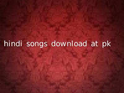 hindi songs download at pk