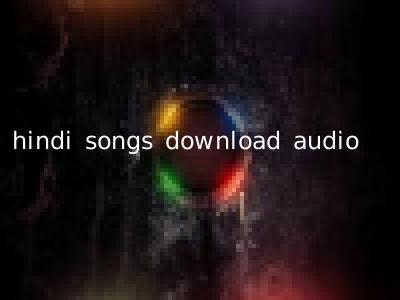 hindi songs download audio