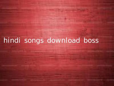hindi songs download boss