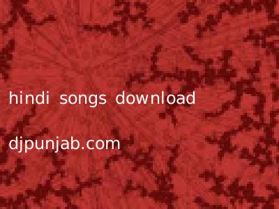 hindi songs download djpunjab.com
