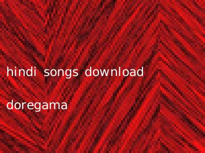 hindi songs download doregama