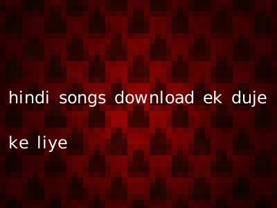 hindi songs download ek duje ke liye
