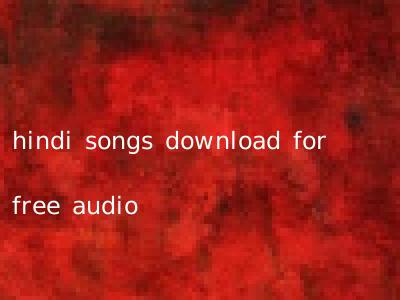 hindi songs download for free audio
