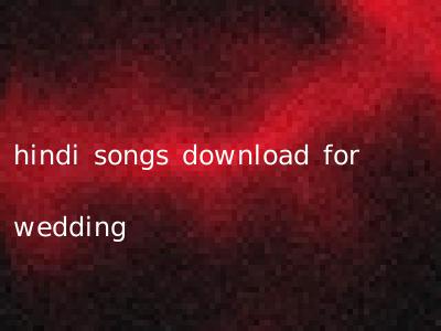 hindi songs download for wedding