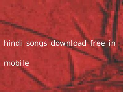 hindi songs download free in mobile