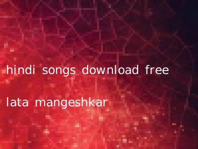 hindi songs download free lata mangeshkar
