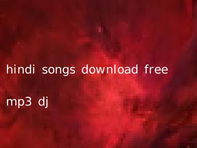 hindi songs download free mp3 dj