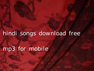 hindi songs download free mp3 for mobile