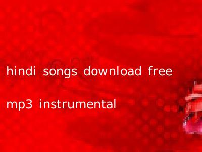 hindi songs download free mp3 instrumental