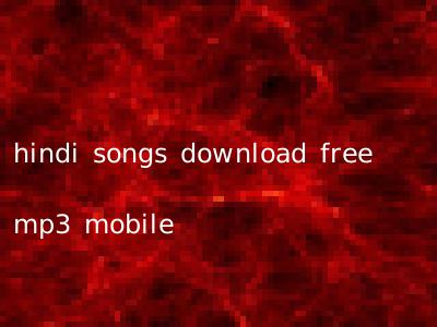 hindi songs download free mp3 mobile