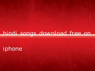 hindi songs download free on iphone