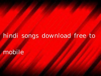 hindi songs download free to mobile