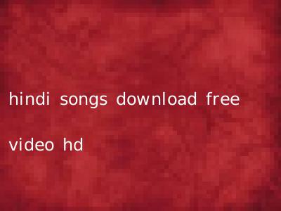 hindi songs download free video hd