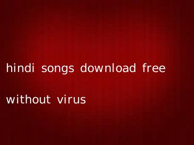 hindi songs download free without virus