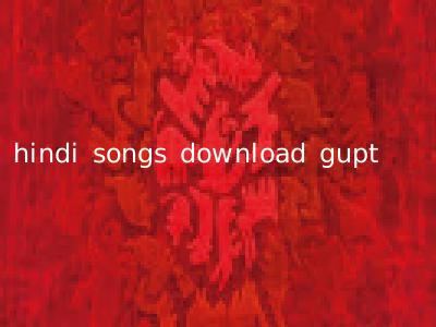 hindi songs download gupt