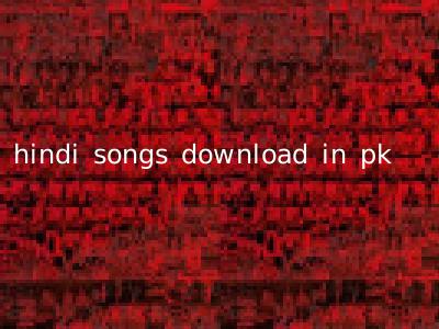 hindi songs download in pk