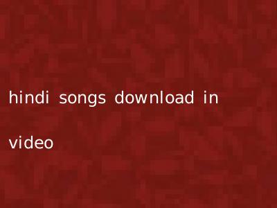 hindi songs download in video