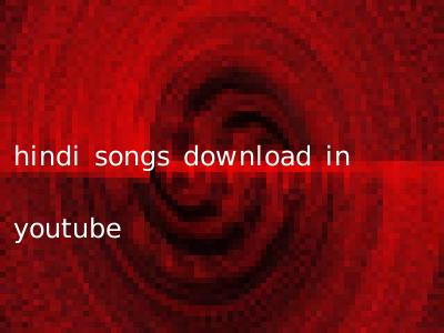 hindi songs download in youtube