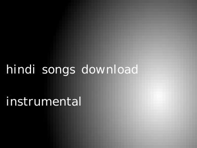 hindi songs download instrumental