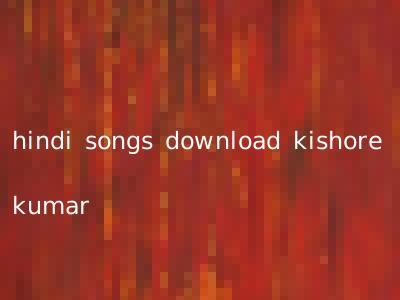 hindi songs download kishore kumar