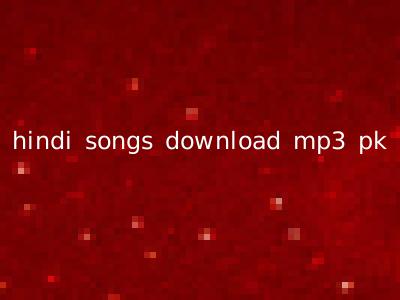 hindi songs download mp3 pk