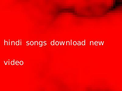 hindi songs download new video