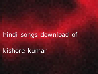 hindi songs download of kishore kumar