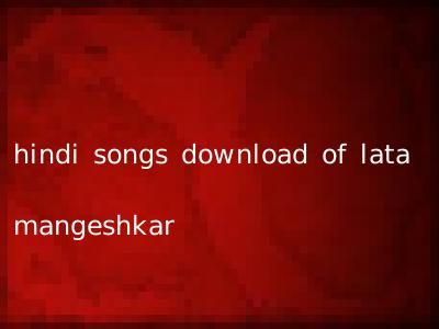 hindi songs download of lata mangeshkar
