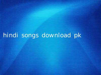 hindi songs download pk