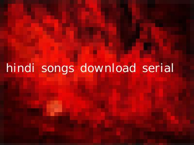 hindi songs download serial