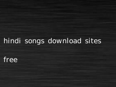 hindi songs download sites free