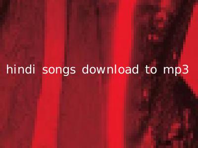 hindi songs download to mp3