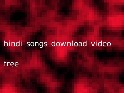 hindi songs download video free