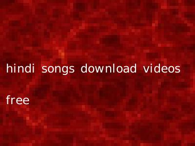 hindi songs download videos free