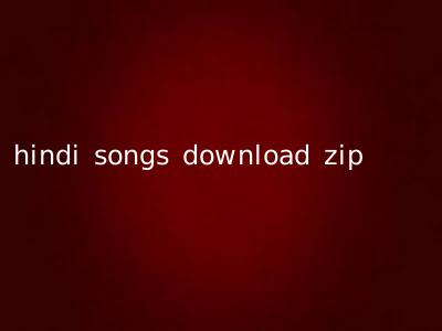 hindi songs download zip