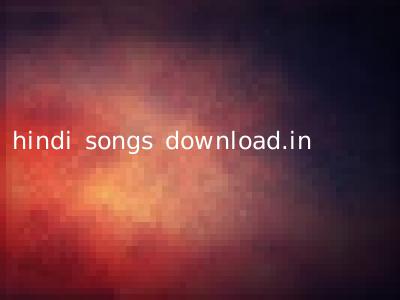hindi songs download.in