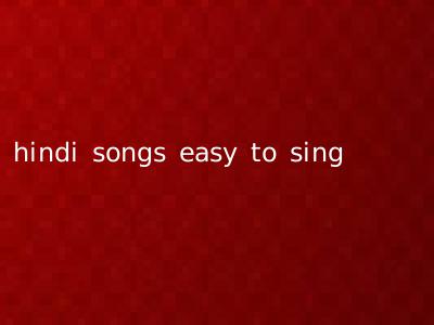 hindi songs easy to sing