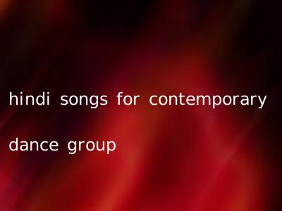 hindi songs for contemporary dance group