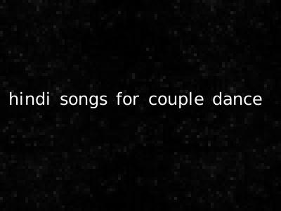 hindi songs for couple dance