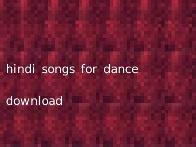 hindi songs for dance download