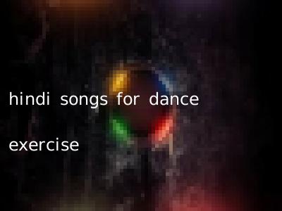 hindi songs for dance exercise