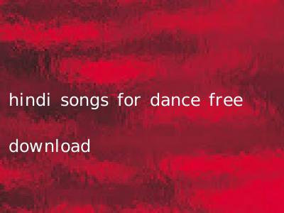 hindi songs for dance free download