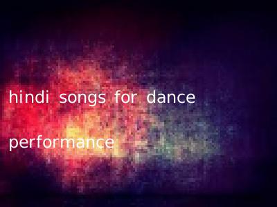hindi songs for dance performance