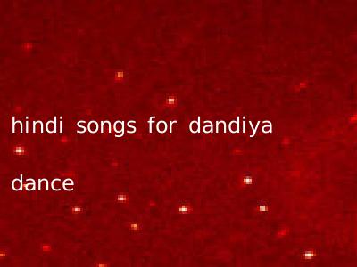 hindi songs for dandiya dance