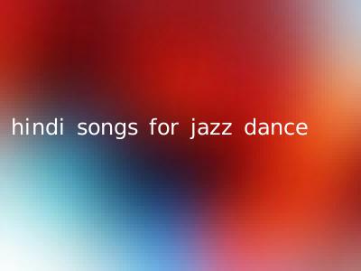 hindi songs for jazz dance