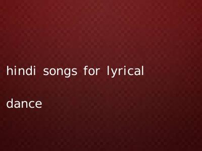 hindi songs for lyrical dance