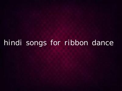 hindi songs for ribbon dance