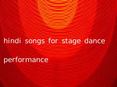 hindi songs for stage dance performance